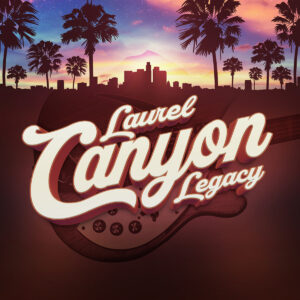 Laurel Canyon Legacy
