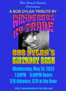 Wanderers by Trade Present: Bob Dylan's Birthday Bash